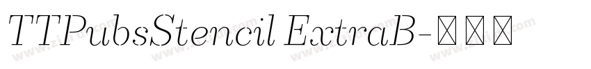 TTPubsStencil ExtraB字体转换